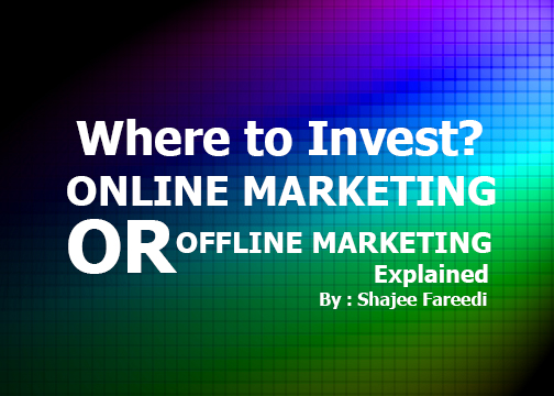 Where to Invest? Online Marketing or Offline Marketing? Explained